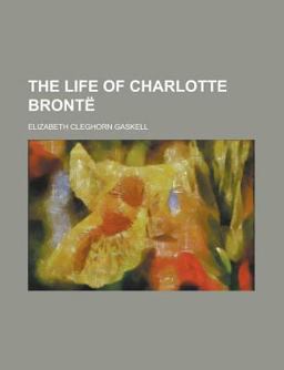 The Life of Charlotte Brontë