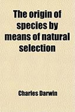The Origin of Species by Means of Natural Selection The Origin of Species by Means of Natural Selection