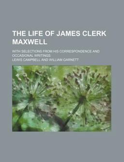 The Life of James Clerk Maxwell