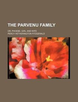 The Parvenu Family; or, Phoebe, Girl and Wife