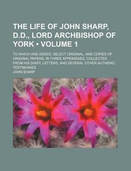 The Life of John Sharp, D D , Lord Archbishop of York