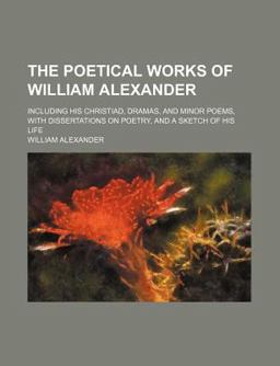 The Poetical Works of William Alexander