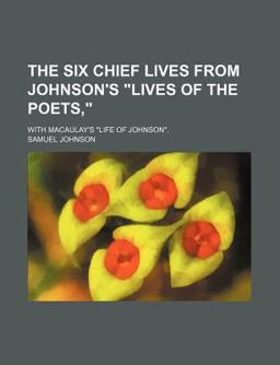 The Six Chief Lives from Johnson's Lives of the Poets