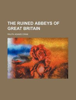 The Ruined Abbeys of Great Britain