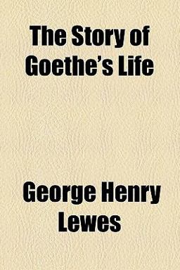 The Story of Goethe's Life