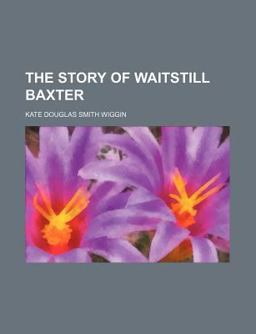 The Story of Waitstill Baxter