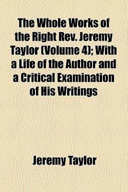 The Whole Works of the Right Rev Jeremy Taylor