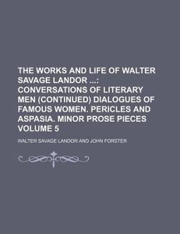 The Works and Life of Walter Savage Landor