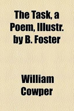 The Task, a Poem, Illustr by B Foster