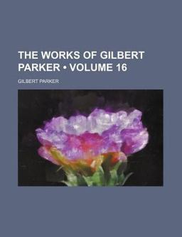 The Works of Gilbert Parker