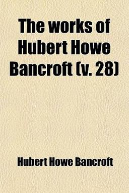 The Works of Hubert Howe Bancroft
