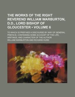 The Works of the Right Reverend William Warburton