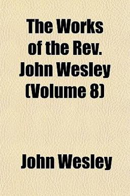 The Works of the Rev John Wesley