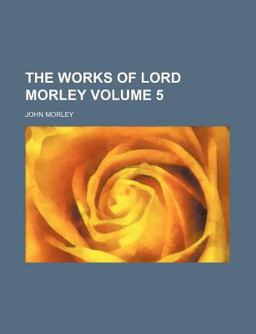 The Works of Lord Morley