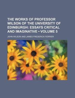 The Works of Professor Wilson of the University of Edinburgh