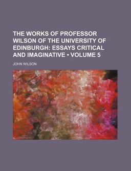 The Works of Professor Wilson of the University of Edinburgh