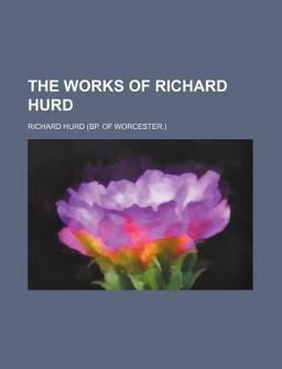 The Works of Richard Hurd, Lord Bishop of Worcester