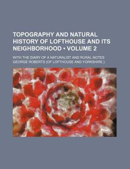 Topography and Natural History of Lofthouse and Its Neighborhood