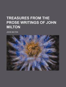 Treasures from the Prose Writings of John Milton