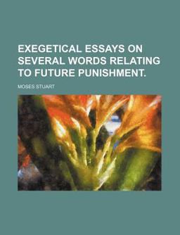 Exegetical Essays on Several Words Relating to Future Punishment