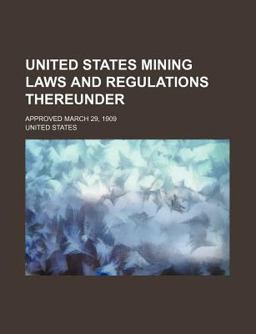 United States Mining Laws and Regulations Thereunder