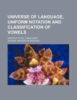 Universe of Language, Uniform Notation and Classification of Vowels