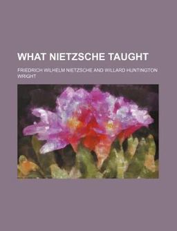 What Nietzsche Taught