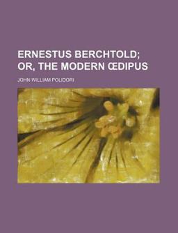 Ernestus Berchtold; or, the Modern Dipus