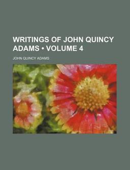 Writings of John Quincy Adams Writings of John Quincy Adams
