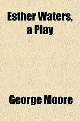 Esther Waters, a Play