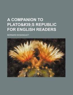 A Companion to Plato's Republic for English Readers A Companion to Plato's Republic for English Readers