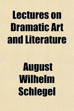 A Course of Lectures on Dramatic Art and Literature