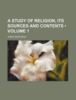 A Study of Religion, Its Sources and Contents