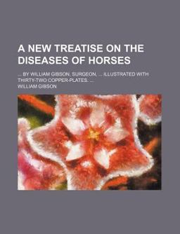 A New Treatise on the Diseases of Horses