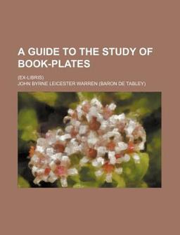 A Guide to the Study of Book-Plates A Guide to the Study of Book-Plates
