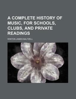 A Complete History of Music, for Schools, Clubs, and Private Readings