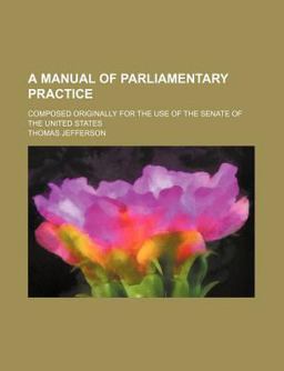 A Manual of Parliamentary Practice