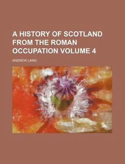 A History of Scotland from the Roman Occupation