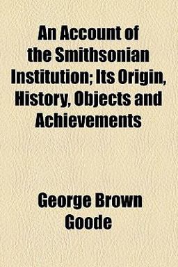 An Account of the Smithsonian Institution An Account of the Smithsonian Institution