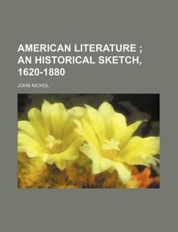 American Literature; an Historical Sketch, 1620-1880