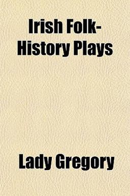 Irish Folk-History Plays