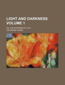 Light and Darkness; or, the Mysteries of Life