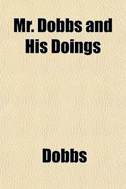 Mr Dobbs and His Doings