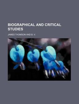 Biographical and Critical Studies
