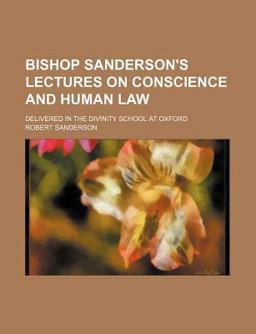 Bishop Sanderson's Lectures on Conscience and Human Law