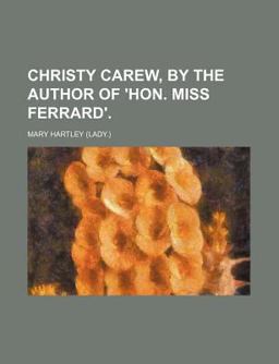 Christy Carew, by the Author of 'Hon Miss Ferrard'