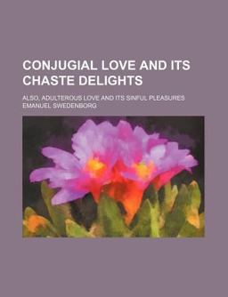 Conjugial Love and Its Chaste Delights