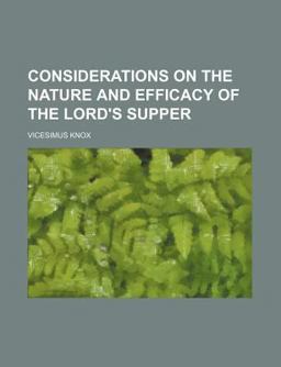 Considerations on the Nature and Efficacy of the Lord's Supper