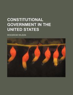 Constitutional Government in the United States