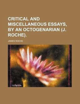 Critical and Miscellaneous Essays, by an Octogenarian
